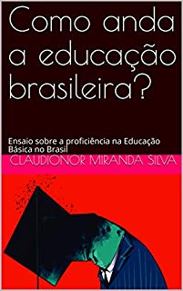 Como anda a educação brasileira?: Ensaio sobre a proficiência na Educação Básica no Brasil
