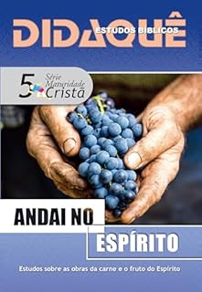 Livro ANDAI NO ESPÍRITO: Estudos sobre as obras da carne e o fruto do Espírito