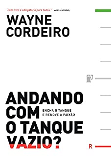 Andando Com o Tanque Vazio?: Encha o tanque e renove a paixão