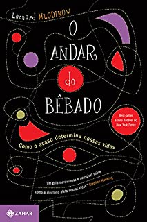 O andar do bêbado: Como o acaso determina nossas vidas