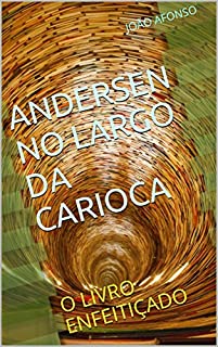 ANDERSEN NO LARGO DA CARIOCA: O LIVRO ENFEITIÇADO