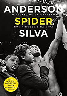 Anderson Spider Silva: O relato de um campeão nos ringues e na vida