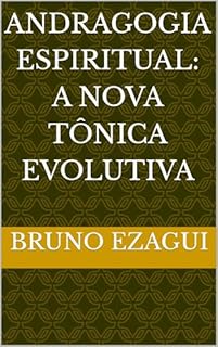 Livro ANDRAGOGIA ESPIRITUAL: A NOVA TÔNICA EVOLUTIVA
