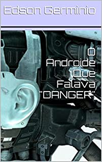 Livro O Androide Que Falava "DANGER"