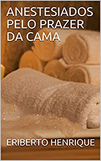 Livro ANESTESIADOS PELO PRAZER DA CAMA (01)