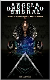 Livro ANGELA DESCE AO UMBRAL : [Agreste/Punk/Fantástico/Estranho] (/AGRESTE/FANTÁSTICO/)