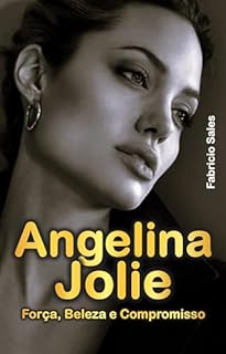 Livro Angelina Jolie: Força, Beleza e Compromisso