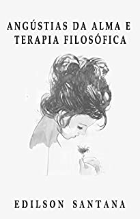 Livro ANGÚSTIAS DA ALMA E TERAPIA FILOSÓFICA