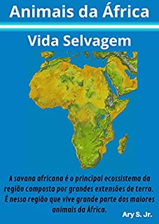 Livro Animais da África- Vida Selvagem: A savana é o principal ecossistema da região composta por grandes extensões de terra na África.