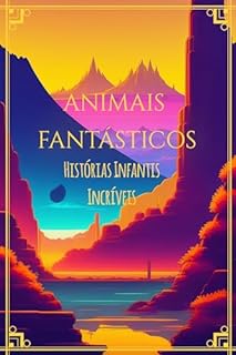 Livro Animais Fantásticos: Histórias infantis incríveis