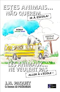 Estes Animais... Não Querem Ir A Escola! (Bilingue Português-Francês) (O livro dos animais (Bilíngue) 4)