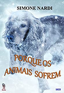 Livro PORQUE OS ANIMAIS SOFREM