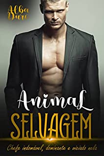 Livro Animal Selvagem: Chefe indomável, dominante e viciado nela