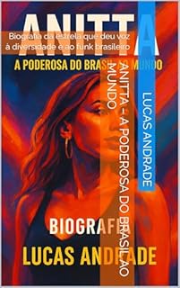 Livro Anitta – A Poderosa do Brasil ao Mundo: Biografia da estrela que deu voz à diversidade e ao funk brasileiro