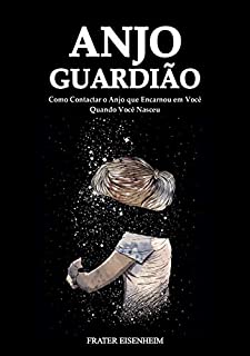 Livro Anjo Guardião: Como Contactar o Anjo que Encarnou em Você Quando Você Nasceu