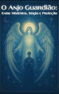 Livro O Anjo Guardião: Entre Mistérios, Magia e Proteção