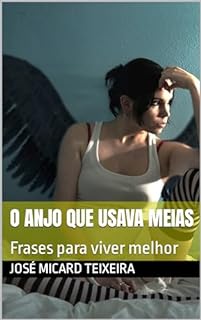 Livro O ANJO QUE USAVA MEIAS: Frases para viver melhor