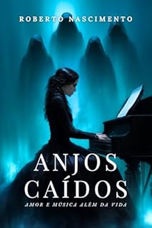 Anjos Caídos: Amor e Música além da Vida