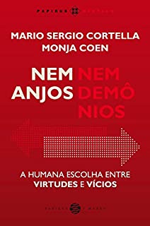 Livro Nem anjos nem demônios: A humana escolha entre virtudes e vícios (Papirus Debates)