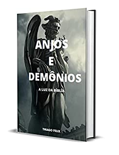 Livro ANJOS E DEMÔNIOS: A LUZ DA BÍBLIA