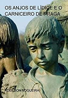 Livro Os Anjos De Lídice E O Carniceiro De Praga