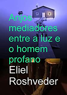Livro Anjos Mediadores Entre A Luz E O Homem Profano