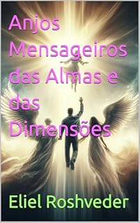 Livro Anjos Mensageiros das Almas e das Dimensões (Série Anjos da Luz Livro 25)