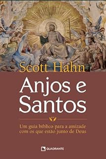 Livro Anjos e Santos: Um guia bíblico para a amizade com os que estão junto de Deus