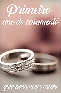 Livro PRIMEIRO ANO DO CASAMENTO: Guia Para Novos Casais