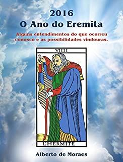 Livro O Ano do Eremita - 2016: De 2015 a 2016: Entendendo o que ocorreu conosco e as possibilidades vindouras.