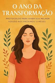 Livro O Ano da Transformação: Protocolos para viver sua melhor versão nos próximos 12 meses