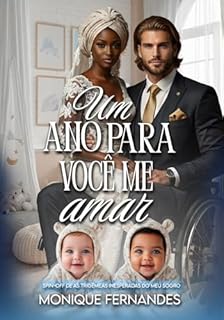 Livro Um Ano Para Você Me Amar BWWM Romance: Spin-Off De As Trigêmeas Inesperadas Do Meu Sogro (Senhores Da Lei)