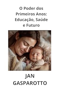 Livro O Poder dos Primeiros Anos: Educação, Saúde e Futuro