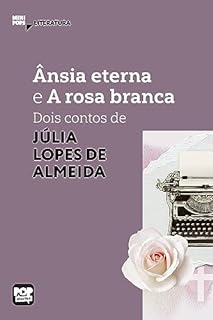 Livro Ânsia eterna e A rosa banca: dois contos de Júlia Lopes de Almeida (MiniPops)