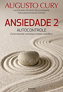 Livro Ansiedade 2: Autocontrole. Como Controlar o Estresse e Manter o Equilíbrio