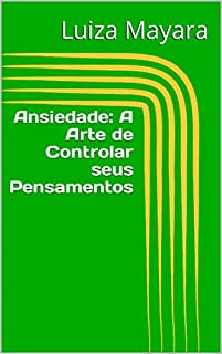 Livro Ansiedade: A Arte de Controlar seus Pensamentos