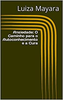Livro Ansiedade: O Caminho para o Autoconhecimento e a Cura