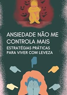 Livro Ansiedade Não Me Controla Mais: Estratégias Práticas Para Viver com Leveza