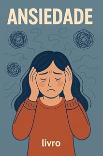 ANSIEDADE: COMO CONTROLAR?