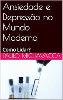 Livro Ansiedade e Depressão no Mundo Moderno: Como Lidar?