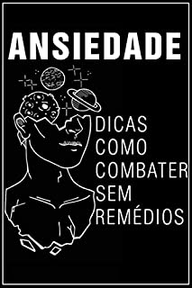 Livro ANSIEDADE: Dicas de Como Combater Sem Remédios