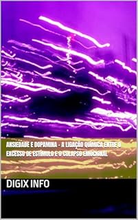 Livro Ansiedade e Dopamina – A Ligação Química entre o Excesso de Estímulo e o Colapso Emocional