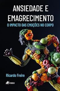 Ansiedade e Emagrecimento: O Impacto das Emoções no Corpo