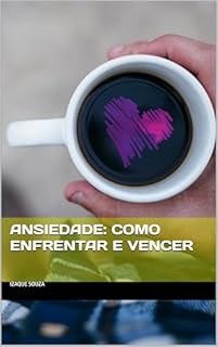 Livro Ansiedade: Como Enfrentar e Vencer
