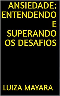 Livro Ansiedade: Entendendo e Superando os Desafios