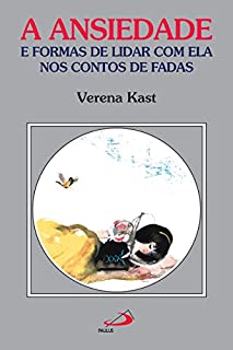 Livro A ansiedade e formas de lidar com ela nos contos de fadas (Amor e Psique)