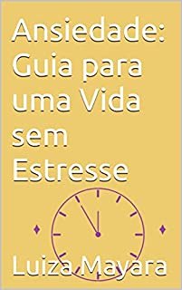 Livro Ansiedade: Guia para uma Vida sem Estresse