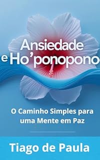 Livro Ansiedade e Ho'oponopono: O caminho simples para uma mente em paz
