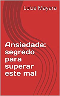 Livro Ansiedade: segredo para superar este mal