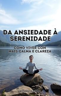 Livro Da Ansiedade à Serenidade: Como Viver com Mais Calma e Clareza